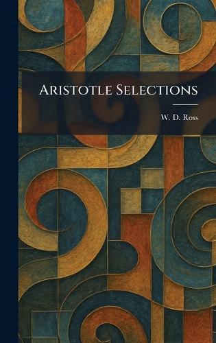Aristotle Selections  by W D Ross at Abbey's Bookshop, 