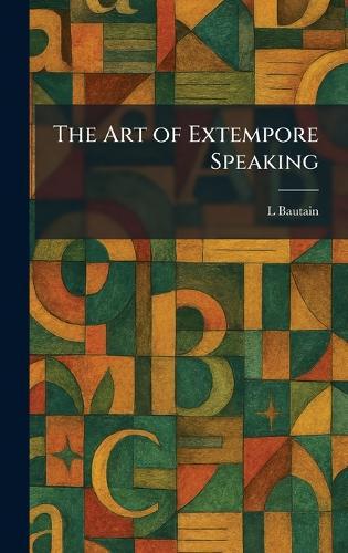 The Art of Extempore Speaking  by L Bautain at Abbey's Bookshop, 
