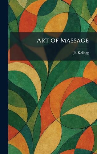 Art of Massage  by Jh Kellogg at Abbey's Bookshop, 