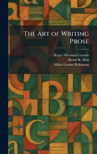 The Art of Writing Prose  by Roger Sherman Loomis at Abbey's Bookshop, 