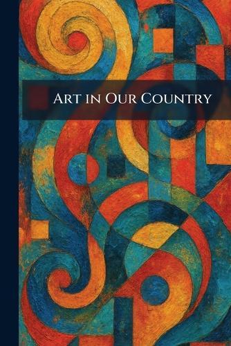 Art in Our Country  by The American Federation of Arts at Abbey's Bookshop, 