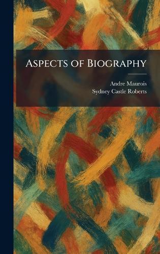 Aspects of Biography  by Andre Maurois at Abbey's Bookshop, 