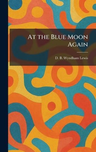 At the Blue Moon Again  by D B Wyndham Lewis at Abbey's Bookshop, 