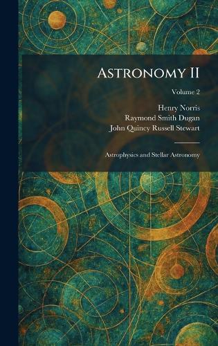 Astronomy II: Astrophysics and Stellar Astronomy  by Henry Norris at Abbey's Bookshop, 