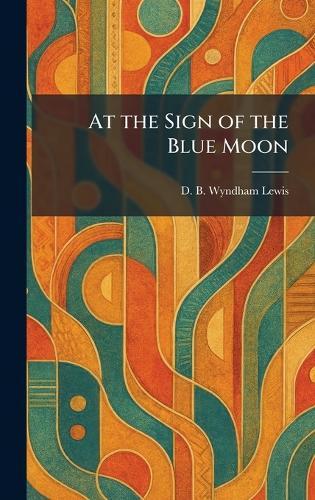 At the Sign of the Blue Moon  by D B Wyndham Lewis at Abbey's Bookshop, 