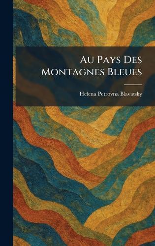 Au Pays Des Montagnes Bleues  by Helena Petrovna Blavatsky at Abbey's Bookshop, 