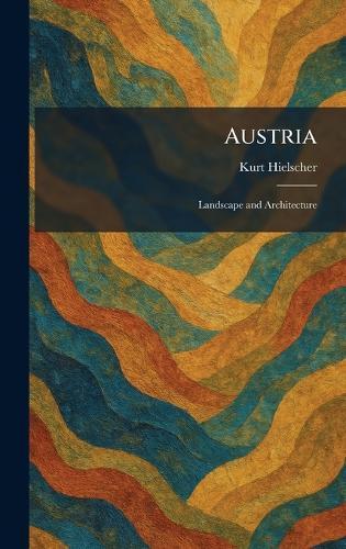 Austria: Landscape and Architecture  by Kurt Hielscher at Abbey's Bookshop, 