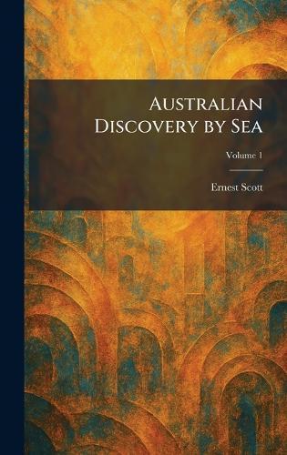 Australian Discovery by Sea  by Ernest Scott at Abbey's Bookshop, 