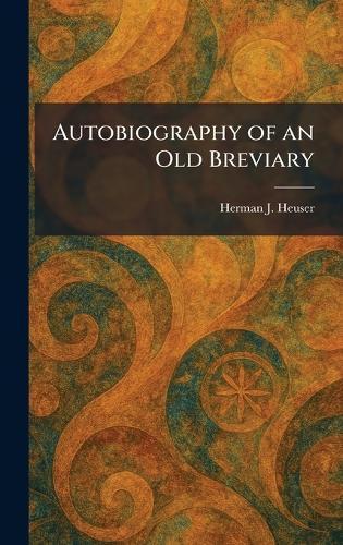 Autobiography of an Old Breviary  by Herman J Heuser at Abbey's Bookshop, 