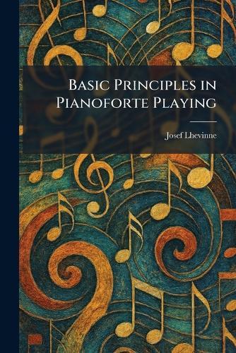 Basic Principles in Pianoforte Playing