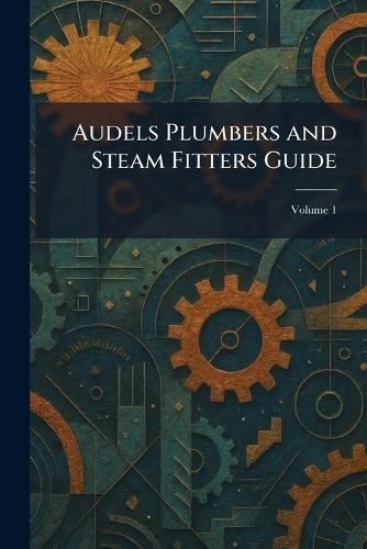 Audels Plumbers and Steam Fitters Guide  by Audel And Co Theo at Abbey's Bookshop, 