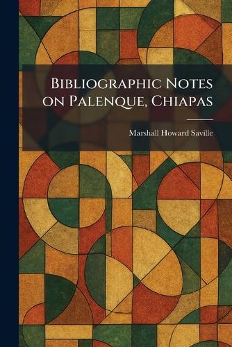 Bibliographic Notes on Palenque, Chiapas