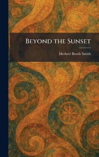 Beyond the Sunset  by Herbert Booth Smith at Abbey's Bookshop, 