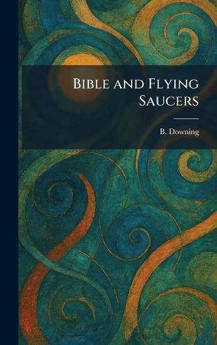 Bible and Flying Saucers  by B Downing at Abbey's Bookshop, 
