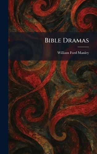 Bible Dramas  by William Ford Manley at Abbey's Bookshop, 