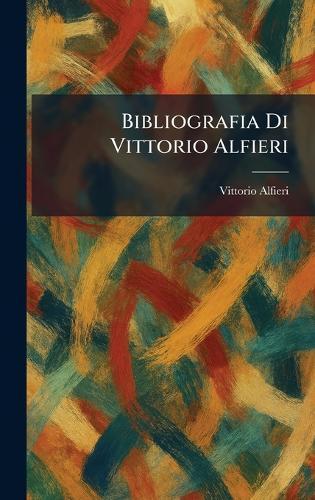 Bibliografia Di Vittorio Alfieri  by Vittorio Alfieri at Abbey's Bookshop, 