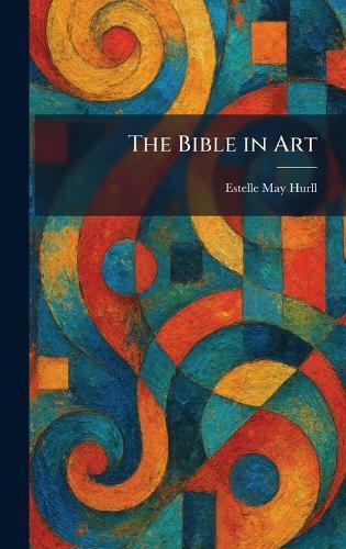 The Bible in Art  by Estelle May Hurll at Abbey's Bookshop, 