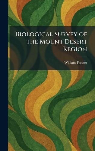 Biological Survey of the Mount Desert Region  by William Procter at Abbey's Bookshop, 