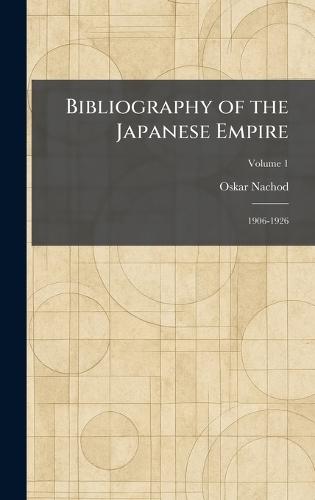 Bibliography of the Japanese Empire: 1906-1926  by Oskar Nachod at Abbey's Bookshop, 