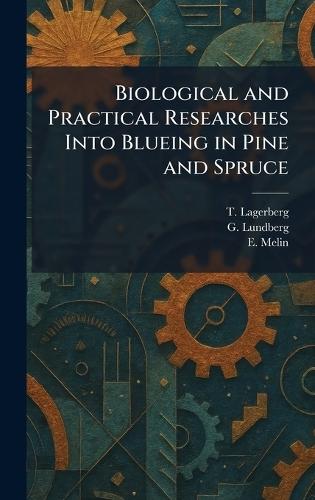 Biological and Practical Researches Into Blueing in Pine and Spruce  by T Lagerberg at Abbey's Bookshop, 