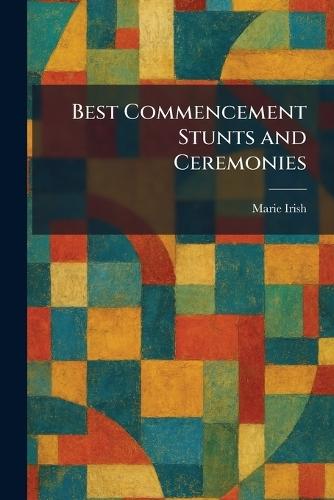 Best Commencement Stunts and Ceremonies  by Marie Irish at Abbey's Bookshop, 
