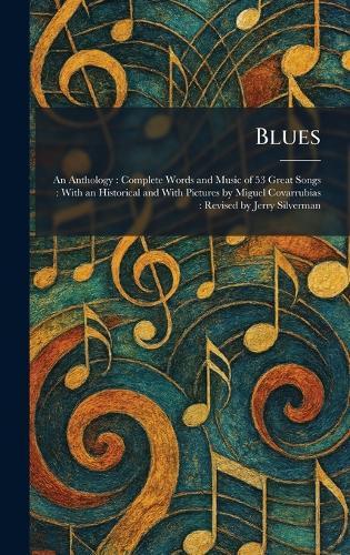 Blues: An Anthology: Complete Words and Music of 53 Great Songs: With an Historical and With Pictures by Miguel Covarrubias: Revised by Jerry Silverman  by London New York Collier Books at Abbey's Bookshop, 