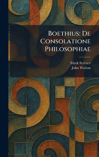Boethius: De Consolatione Philosophiae  by Mark Science at Abbey's Bookshop, 