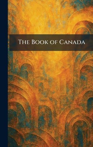 The Book of Canada  by Toronto Canadian Medical Association at Abbey's Bookshop, 