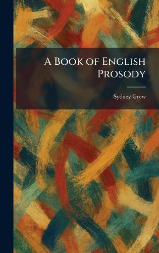 A Book of English Prosody  by Sydney Grew at Abbey's Bookshop, 