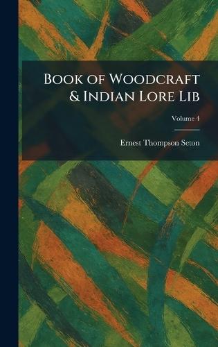 Book of Woodcraft & Indian Lore Lib  by Ernest Thompson Seton at Abbey's Bookshop, 