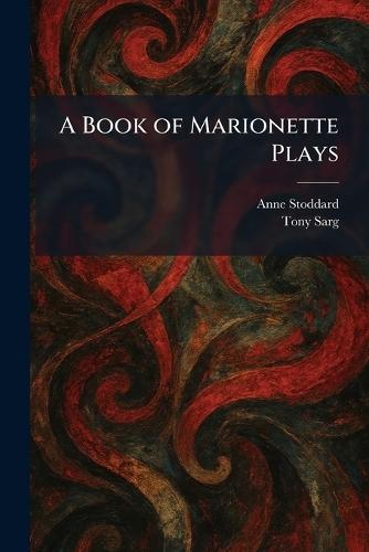 A Book of Marionette Plays  by Anne Stoddard at Abbey's Bookshop, 