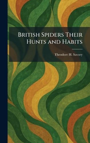 British Spiders Their Hunts and Habits  by Theodore H Savory at Abbey's Bookshop, 