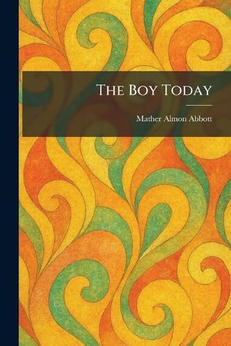 The Boy Today  by Mather Almon Abbott at Abbey's Bookshop, 