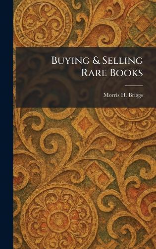 Buying & Selling Rare Books  by Morris H Briggs at Abbey's Bookshop, 