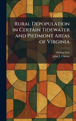 Rural Depopulation in Certain Tidewater and Piedmont Areas of Virginia  by Wilson Gee at Abbey's Bookshop, 