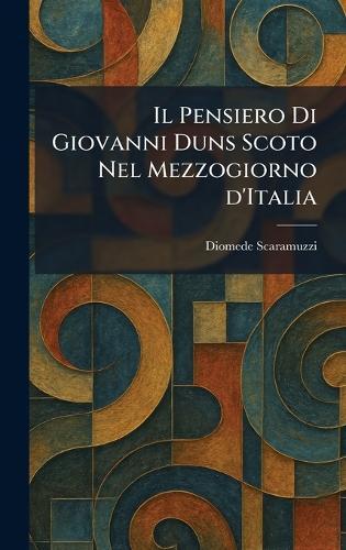 Il Pensiero Di Giovanni Duns Scoto Nel Mezzogiorno d'Italia  by Diomede Scaramuzzi at Abbey's Bookshop, 