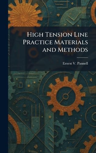 High Tension Line Practice Materials and Methods  by Ernest V Pannell at Abbey's Bookshop, 