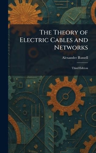 The Theory of Electric Cables and Networks: Third Edition  by Alexander Russell at Abbey's Bookshop, 