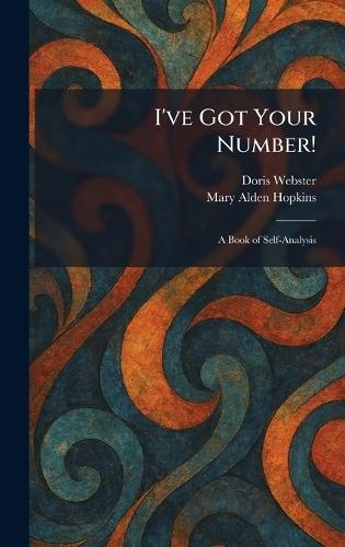 I've Got Your Number!: A Book of Self-Analysis  by Doris Webster at Abbey's Bookshop, 