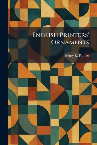 English Printers' Ornaments  by Henry R Plomer at Abbey's Bookshop, 