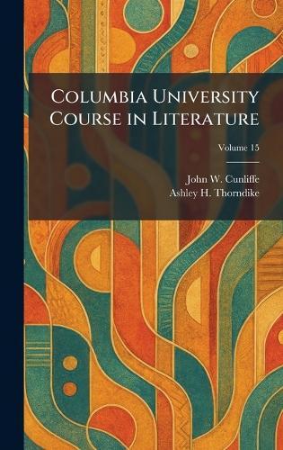 Columbia University Course in Literature  by John W Cunliffe at Abbey's Bookshop, 
