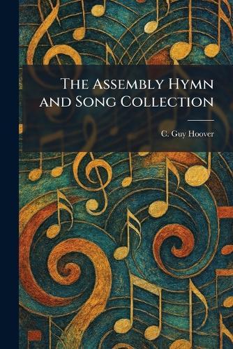 The Assembly Hymn and Song Collection  by C Guy Hoover at Abbey's Bookshop, 
