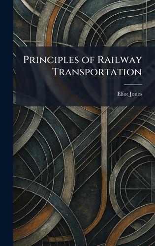 Principles of Railway Transportation  by Eliot Jones at Abbey's Bookshop, 