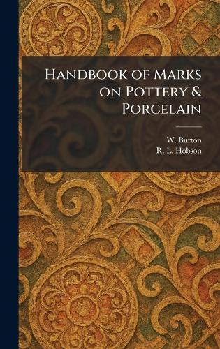Handbook of Marks on Pottery & Porcelain  by W Burton at Abbey's Bookshop, 