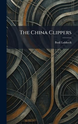 The China Clippers  by Basil Lubbock at Abbey's Bookshop, 