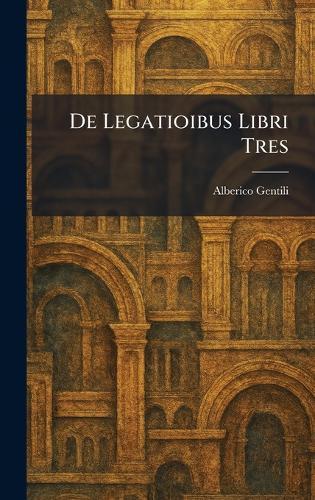 De Legatioibus Libri Tres  by Alberico Gentili at Abbey's Bookshop, 