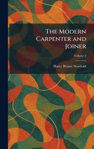 The Modern Carpenter and Joiner  by Harry Bryant Newbold at Abbey's Bookshop, 