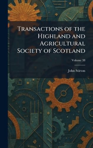 Transactions of the Highland and Agricultural Society of Scotland  by John Stirton at Abbey's Bookshop, 