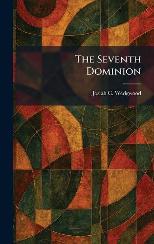 The Seventh Dominion  by Josiah C Wedgwood at Abbey's Bookshop, 