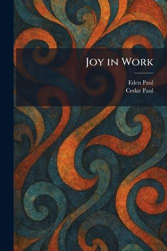 Joy in Work  by Eden Paul at Abbey's Bookshop, 